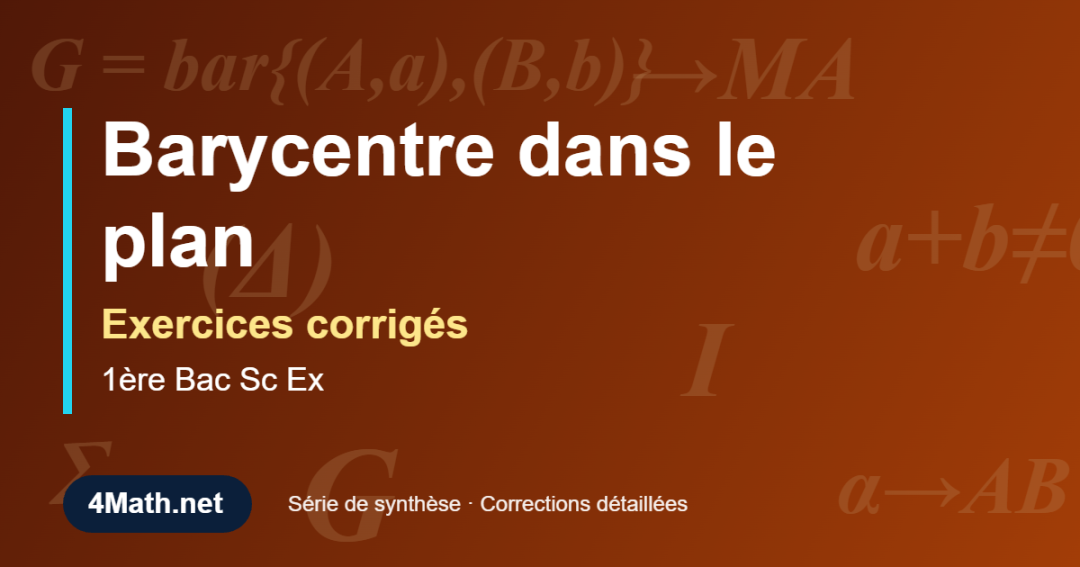 Exercices corrigés Barycentre dans le plan 1ère Bac Sc Ex