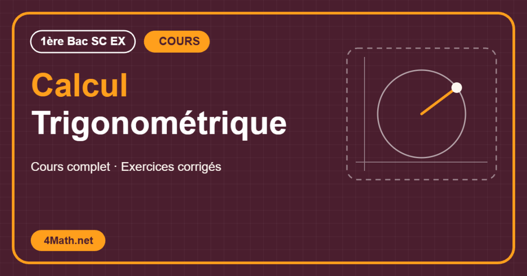 Cours Calcul Trigonométrique 1ère Bac Sc Ex