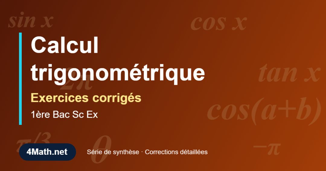 Exercices corrigés Calcul trigonométrique 1ère Bac Sc Ex