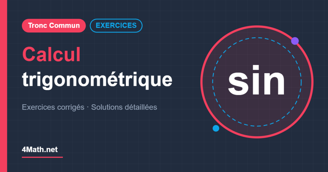 Calcul trigonométrique - Tronc Commun exercices corrigés