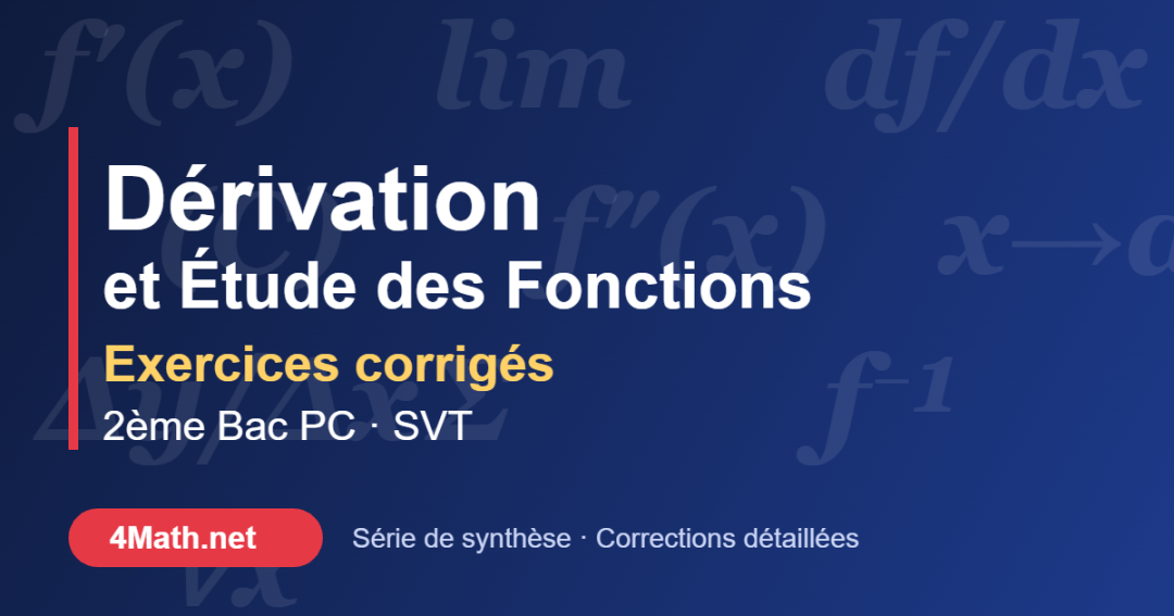 Dérivation et étude des fonctions exercices corrigés 2ème Bac PC-SVT