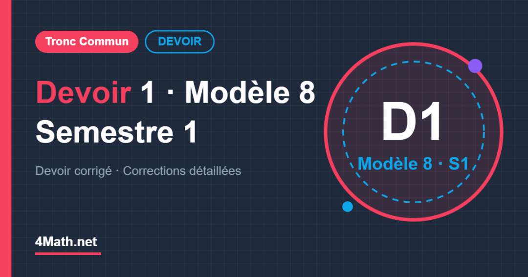 Devoir 1 Modèle 8 Semestre 1 Tronc Commun corrigé