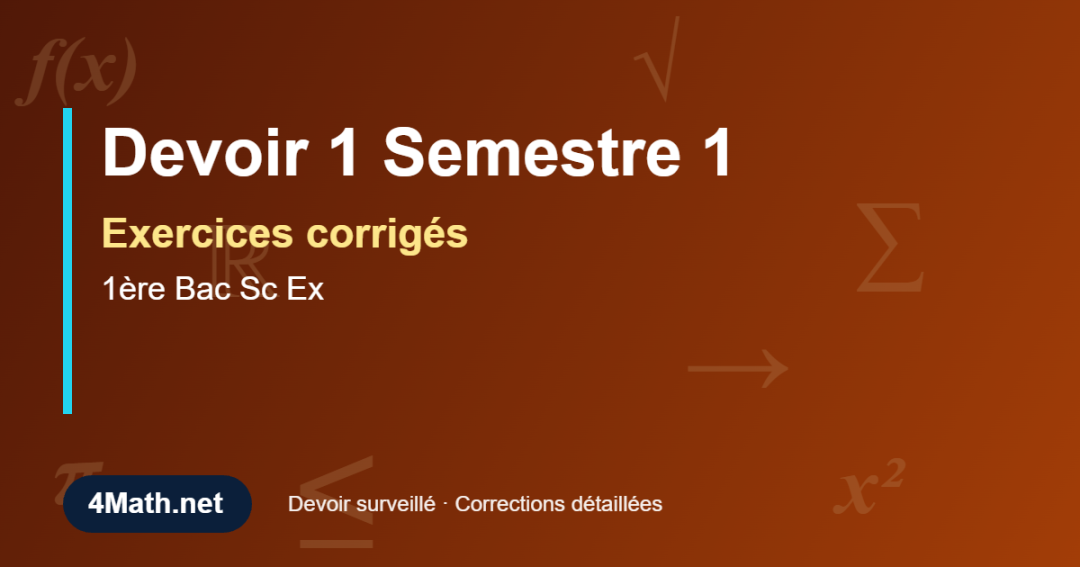 Exercices corrigés Devoir 1 Semestre 1 1ère Bac Sc Ex
