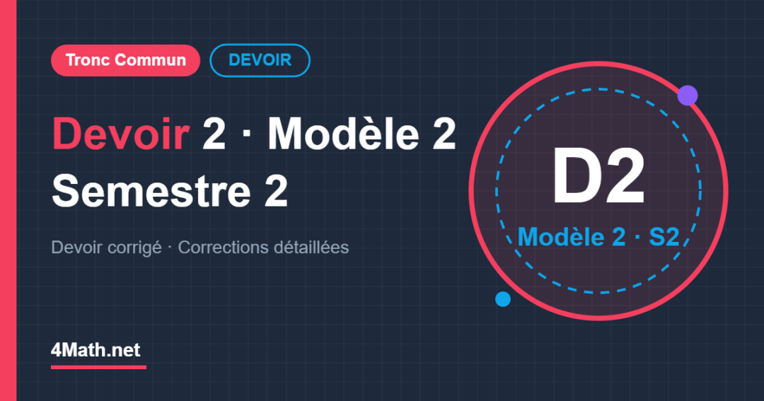 Devoir 2 Modèle 2 Semestre 2 Tronc Commun corrigé