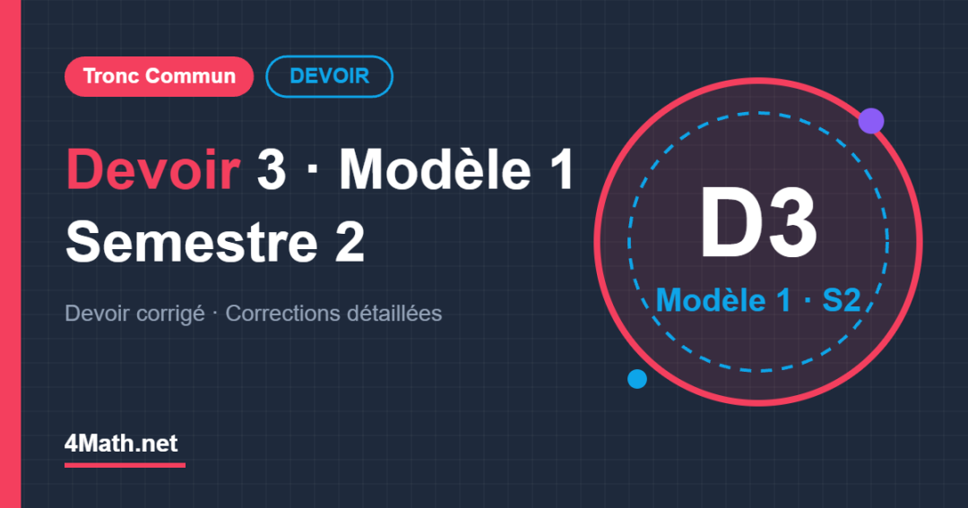 Devoir 3 Modèle 1 Semestre 2 Tronc Commun corrigé