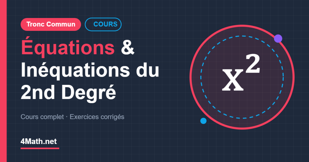 Cours Équations & Inéquations du 2nd Degré Tronc Commun