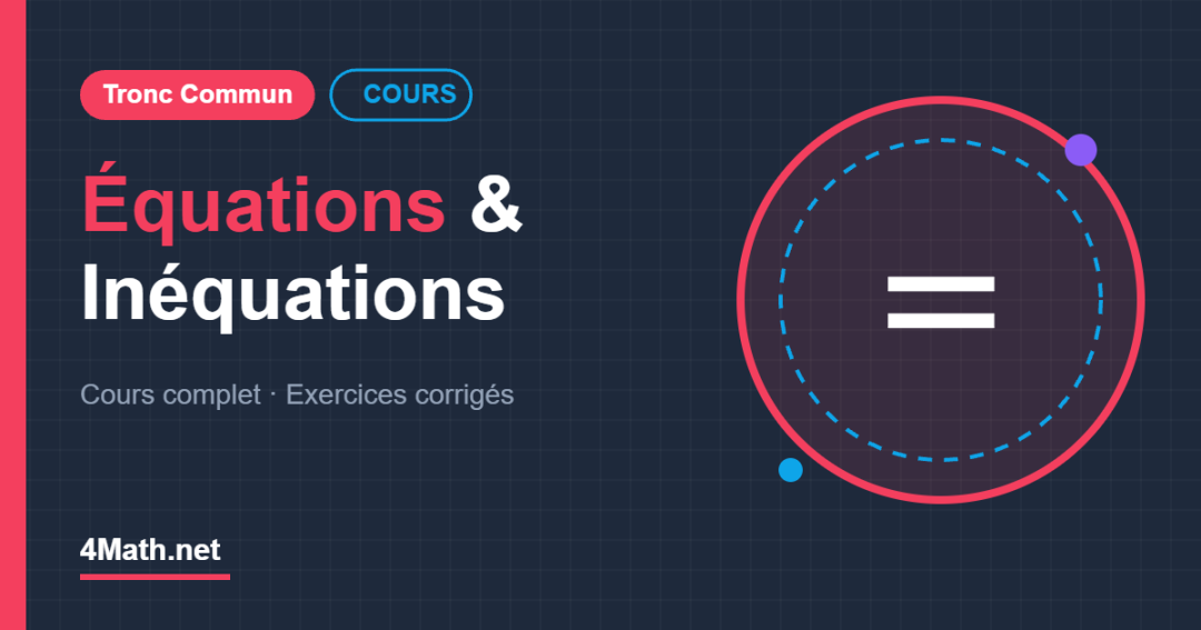 Cours Équations et inéquations Tronc Commun