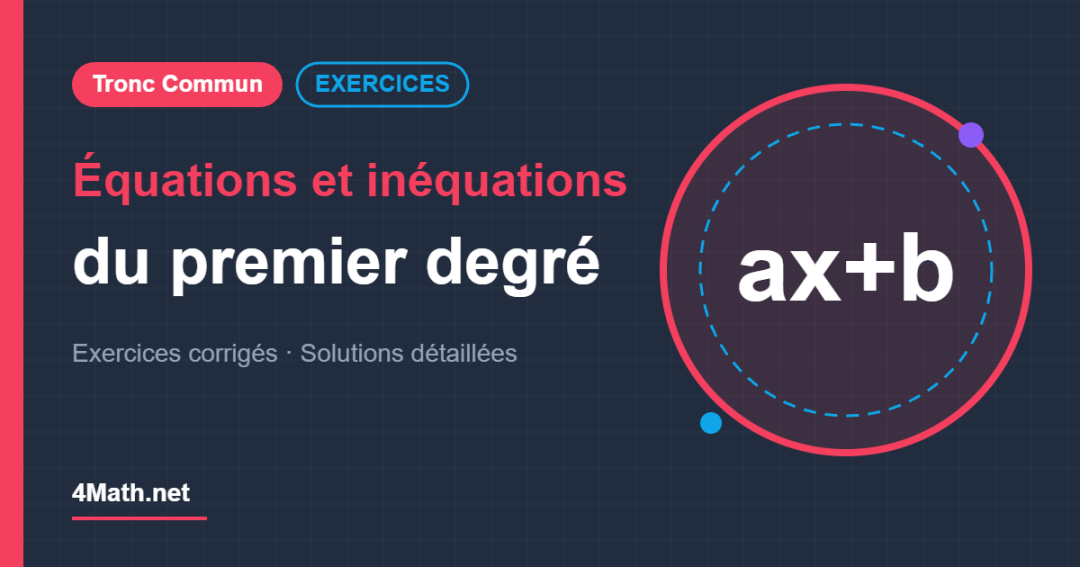 Équations et inéquations du premier degré - Tronc Commun exercices corrigés