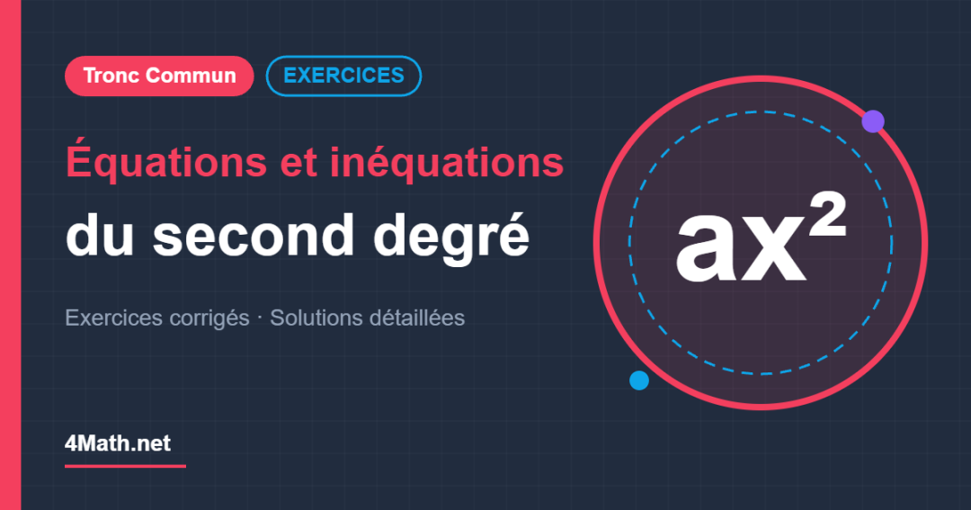 Équations et inéquations du second degré - Tronc Commun exercices corrigés