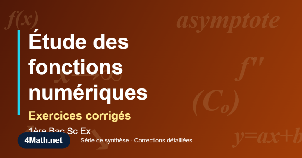 Exercices corrigés Étude des fonctions numériques 1ère Bac Sc Ex