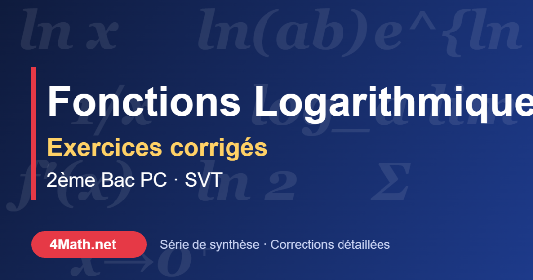 Fonctions logarithmiques exercices corrigés 2ème Bac PC-SVT