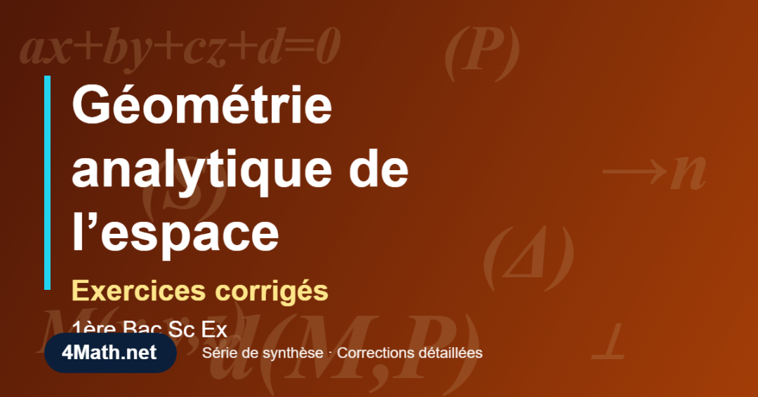 Exercices corrigés Géométrie analytique de l’espace 1ère Bac Sc Ex