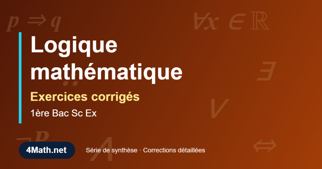 Exercices corrigés Logique mathématique 1ère Bac Sc Ex