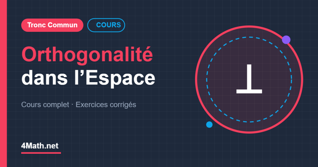 Cours Orthogonalité dans l’espace Tronc Commun