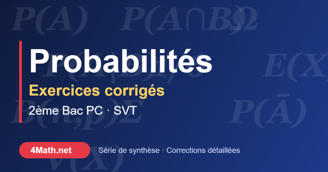 Probabilités exercices corrigés 2ème Bac PC-SVT