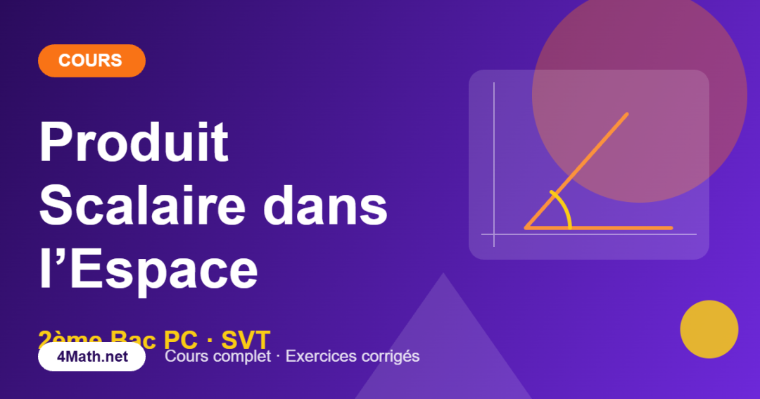 Cours produit scalaire dans l’espace 2ème Bac PC