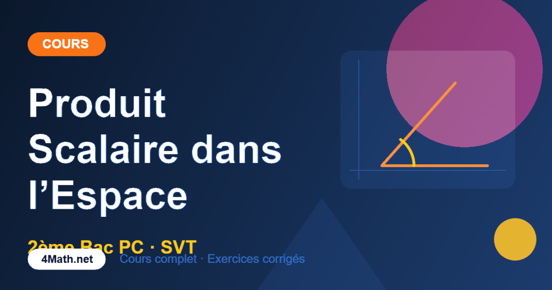 Produit Scalaire dans l’Espace – Cours 2BAC PC | 4Math