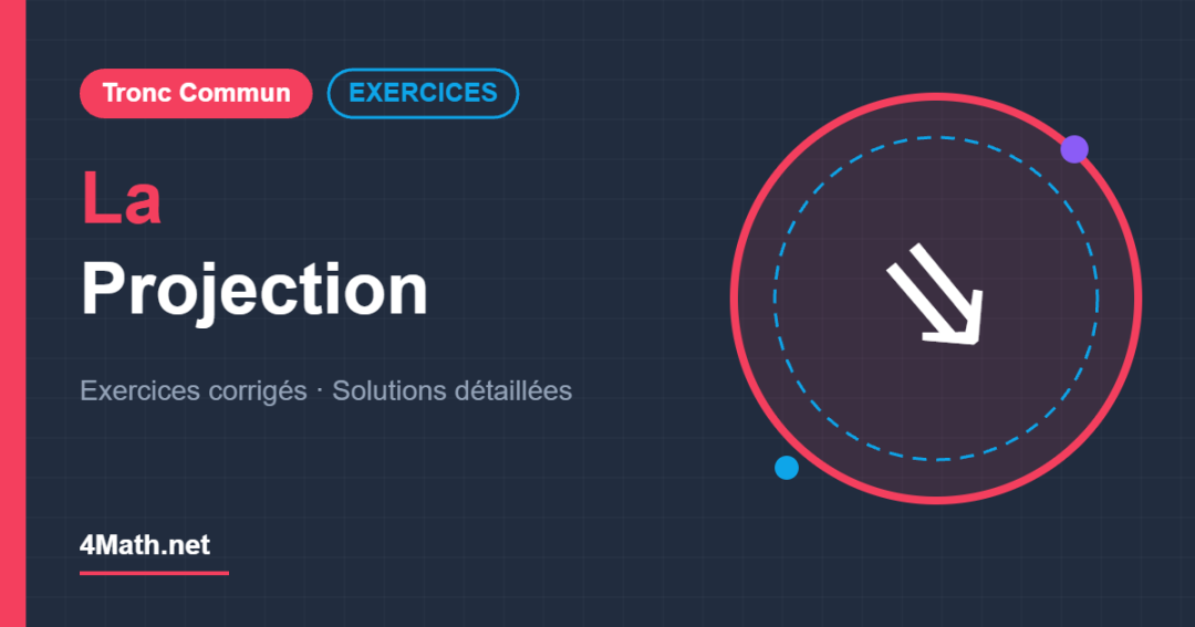 La Projection - Tronc Commun exercices corrigés