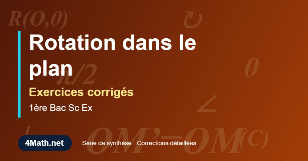 Exercices corrigés Rotation dans le plan 1ère Bac Sc Ex