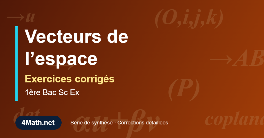 Exercices corrigés Vecteurs de l’espace 1ère Bac Sc Ex